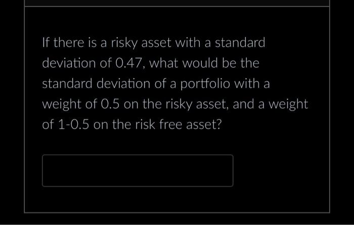 help please,,, If there is a risky asset with a standard deviation