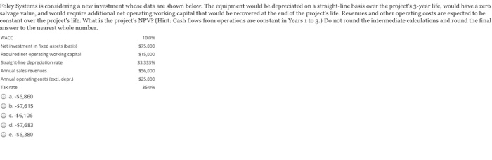  Foley Systems is considering a new investment whose data are shown