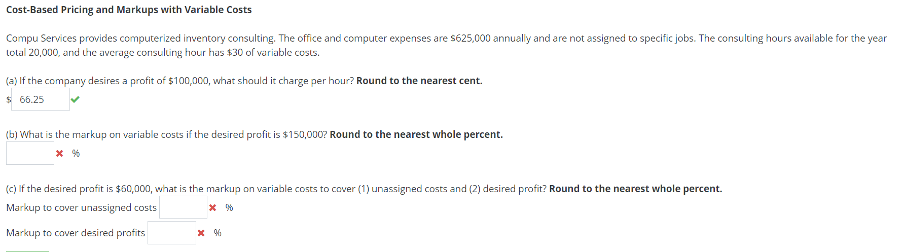  Please show all work to solve problem. Cost-Based Pricing and Markups