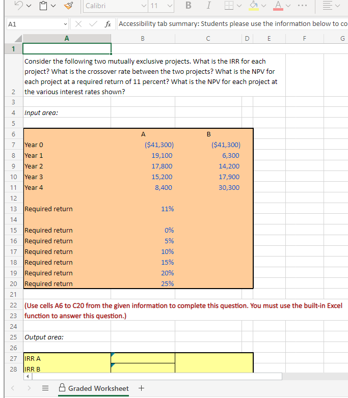 Using excel formulas!!! Consider the following two mutually exclusive projects. What is