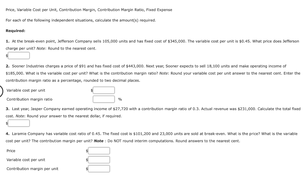 Price, Variable Cost per Unit, Contribution Margin, Contribution Margin Ratio, Fixed