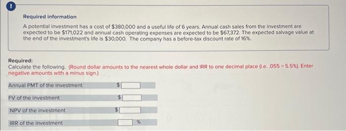 Answer ASAP. Please complete all parts correctly. Required information A potential investment