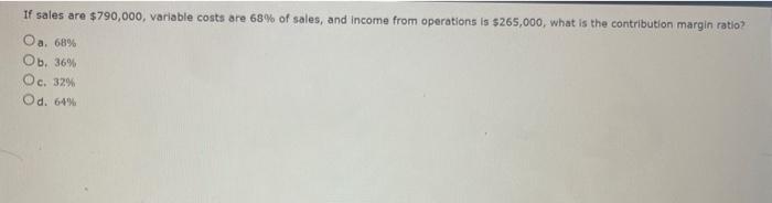 help here 2Q don't answer one only!!! If sales are $790,000, variable
