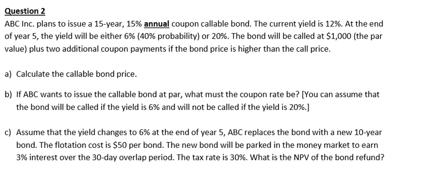  Question 2 ABC Inc. plans to issue a 15-year, 15% annual