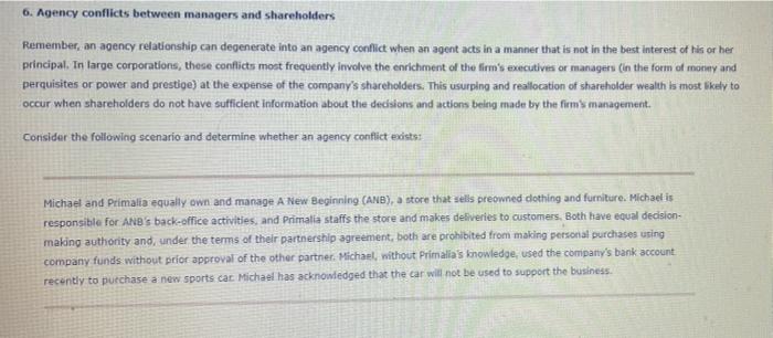  6. Agency conflicts between managers and shareholders Remember, an agency relationship