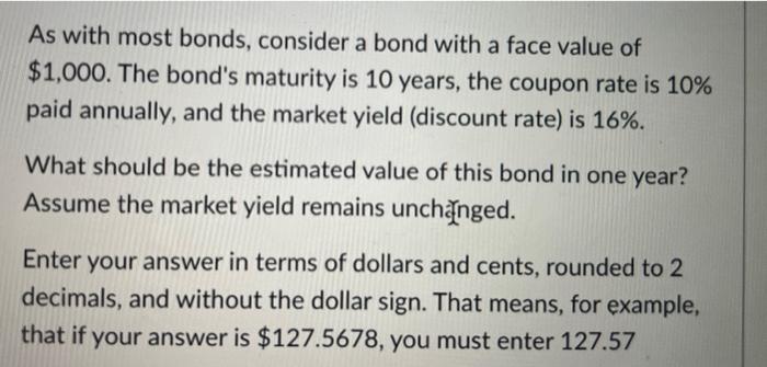  As with most bonds, consider a bond with a face value