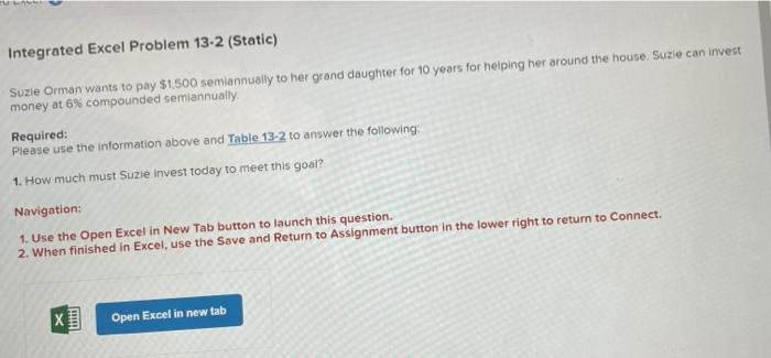  Integrated Excel Problem 13-2 (Static) Suzle Orman wants to pay $1,500