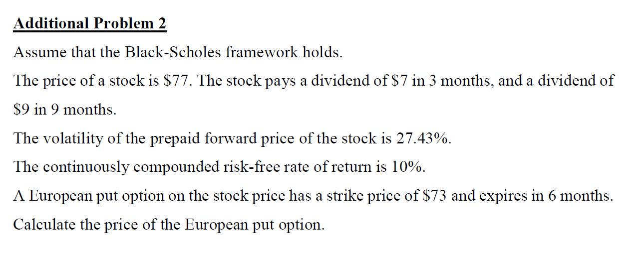 Additional Problem 2 Assume that the Black-Scholes framework holds. The price