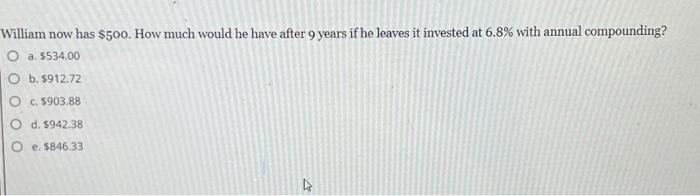  William now has $500. How much would he have after 9