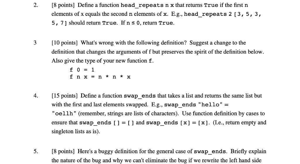 Haskell Programming: Simply answer the question (Code) 2.[8 points] Define a function