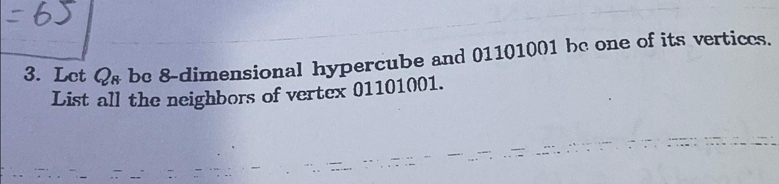  Let QR be 8-dimensional hypercube and 01101001 be one of its