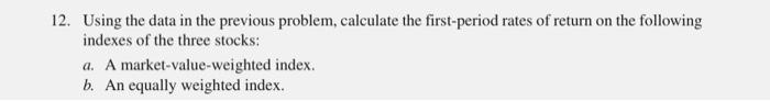  12. Using the data in the previous problem, calculate the first-period