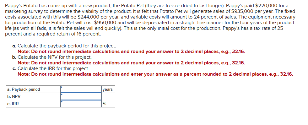 please help me with this Pappy's Potato has come up with a