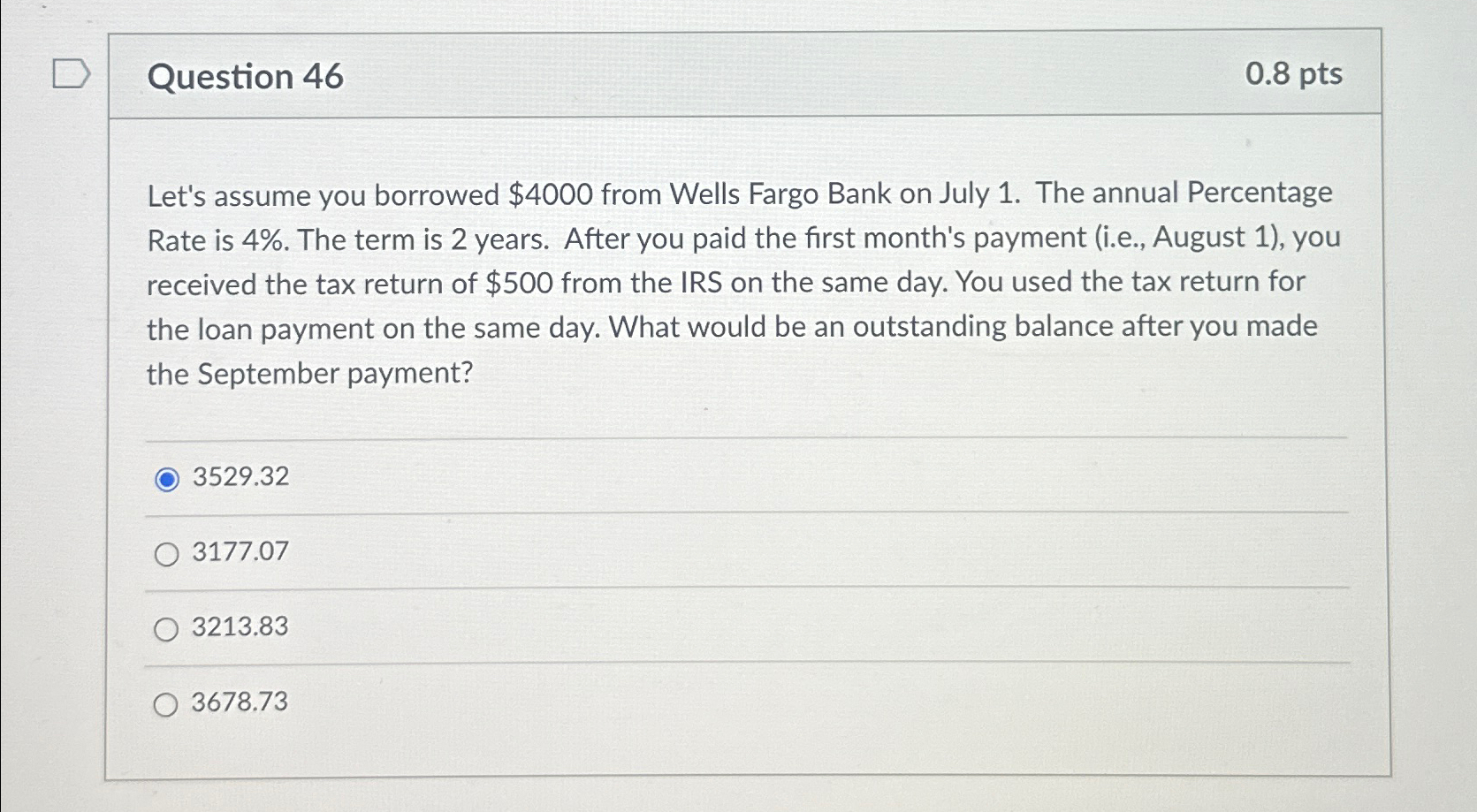  Question 45 0.5pts Let's assume you finance your house through Wells-Fargo
