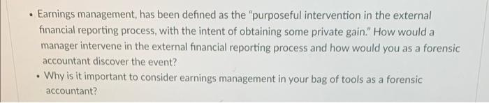  - Earnings management, has been defined as the "purposeful intervention in