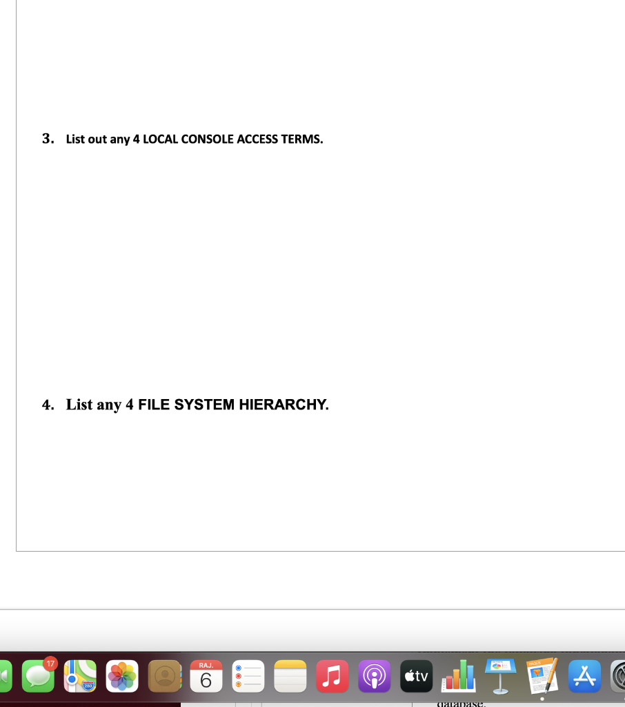 3. List out any 4 LOCAL CONSOLE ACCESS TERMS. 4. List