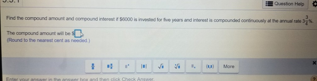 Question Help Find the compound amount and compound interest if $6000