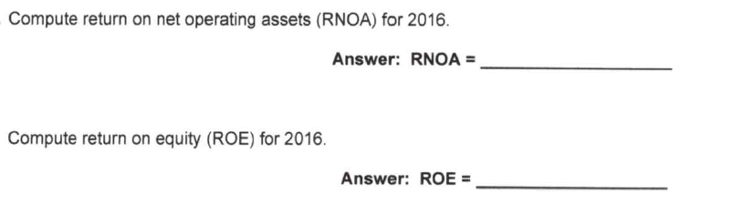  Compute return on net operating assets (RNOA) for 2016. Answer: RNOA