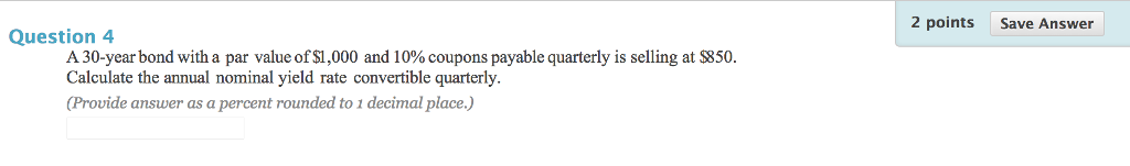 2 pointsSave Answer Question 4 A 30-year bond with a par