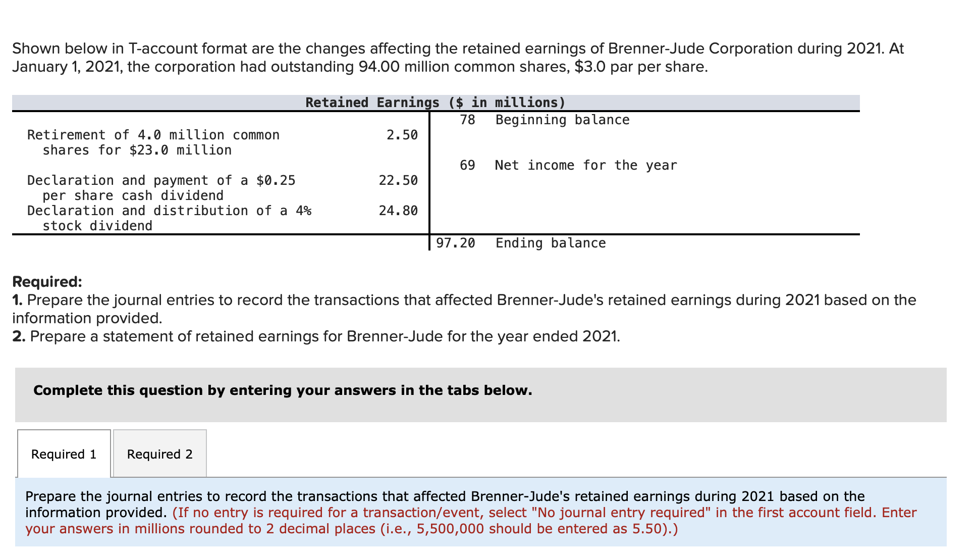  Shown below in T-account format are the changes affecting the retained