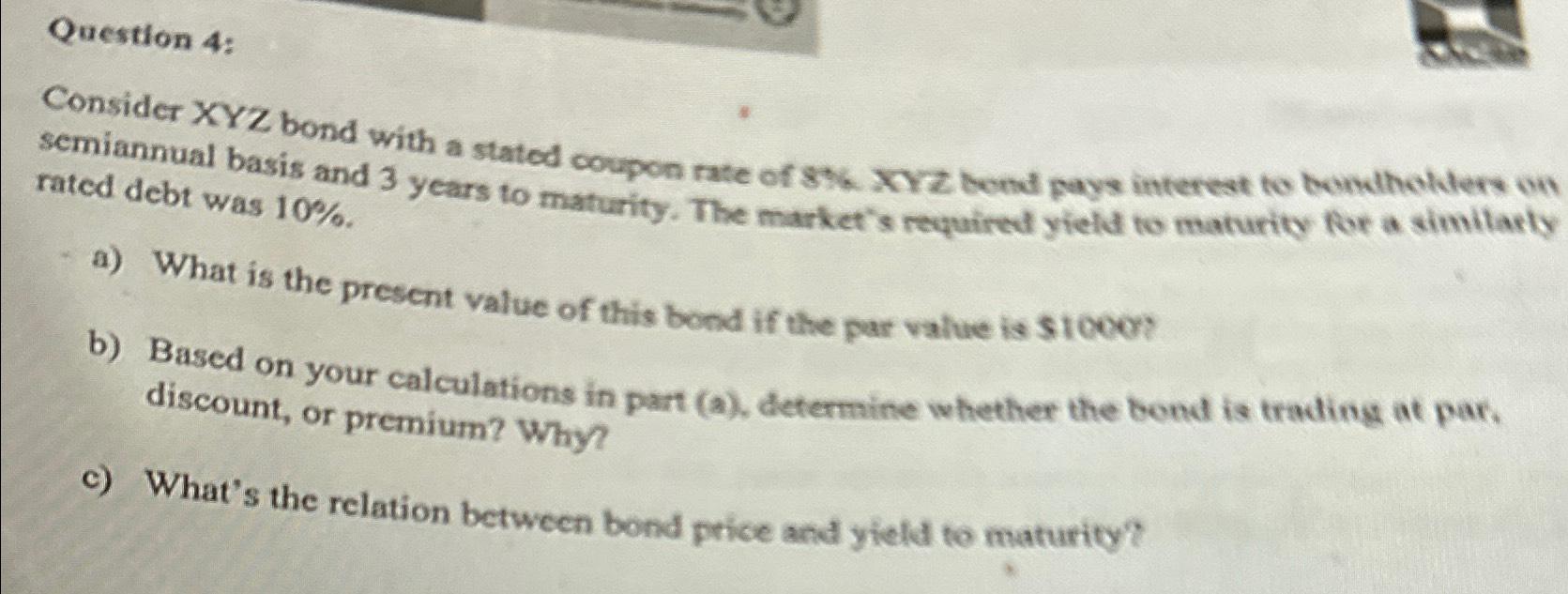  Question 4: Consider XYZ bond with a stated coupon rate of