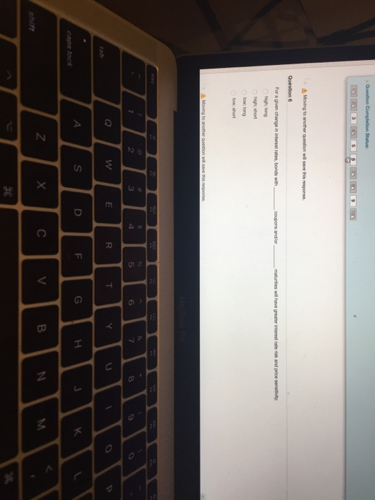  Question Completion Status: Moving to another question will save this response