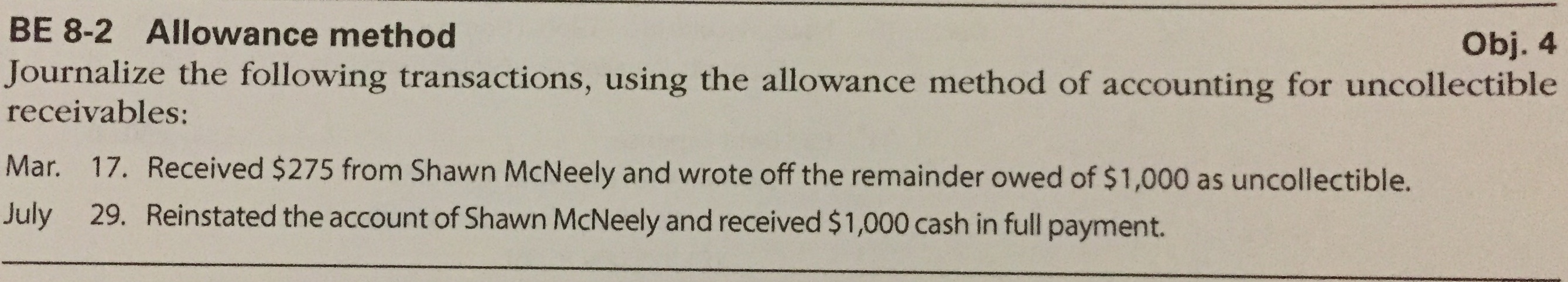 BE 8-2 Allowance method Obj. 4 Journalize the following transactions, using