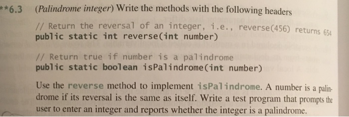 6.3, page 234 (name it PalindromeInteger), to check if an integer value