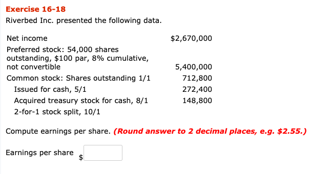  Exercise 16-18 Riverbed Inc. presented the following data. $2,670,000 Net income