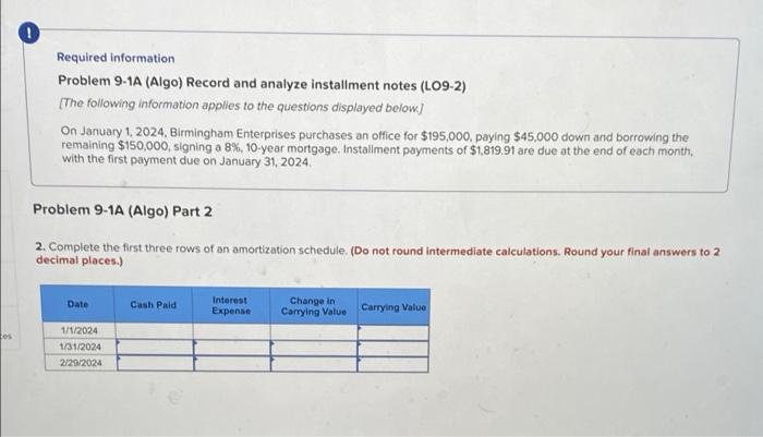 HELP!!! 1 Required information Problem 9-1A (Algo) Record and analyze installment notes