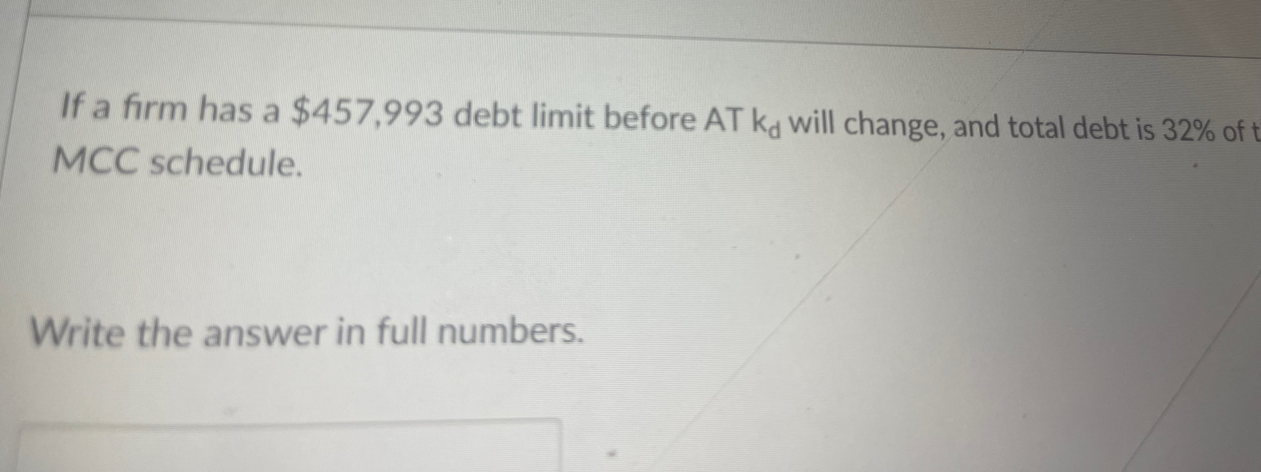  If a firm has a $457,993 debt limit before AT kd