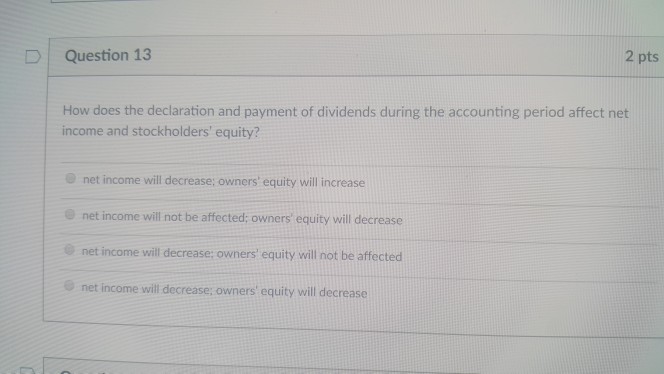  DQuestion 13 2 pts How does the declaration and payment of