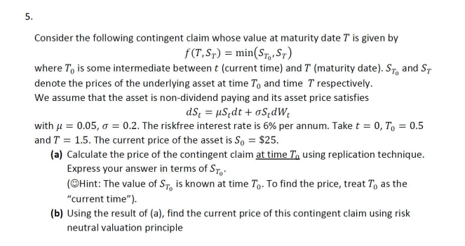  5. Consider the following contingent claim whose value at maturity date