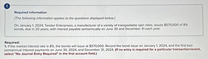  Journal entry worksheet Note: Enter debits before credits. Required information [The