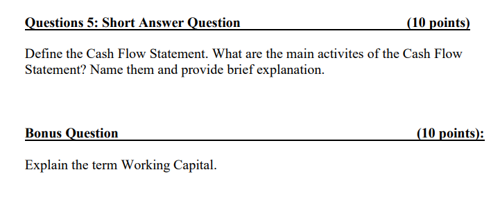 Questions 5: Short Answer Question (10 points) Define the Cash Flow
