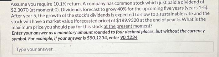 help me solve ASAP Assume you require 10.1% return. A company has
