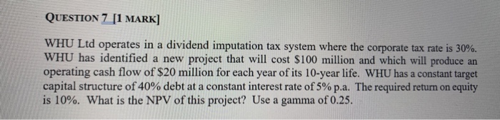  QUESTION 7 [1 MARK] WHU Ltd operates in a dividend imputation