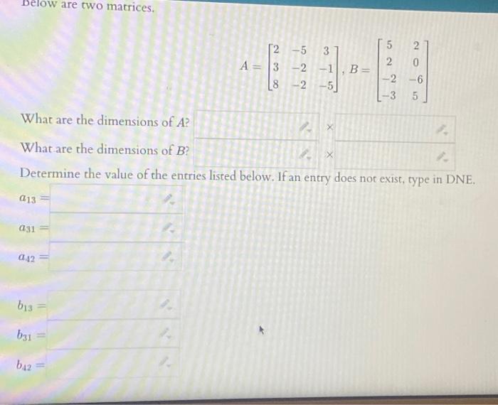 Below are two matrices. a13 a31 042 What are the dimensions