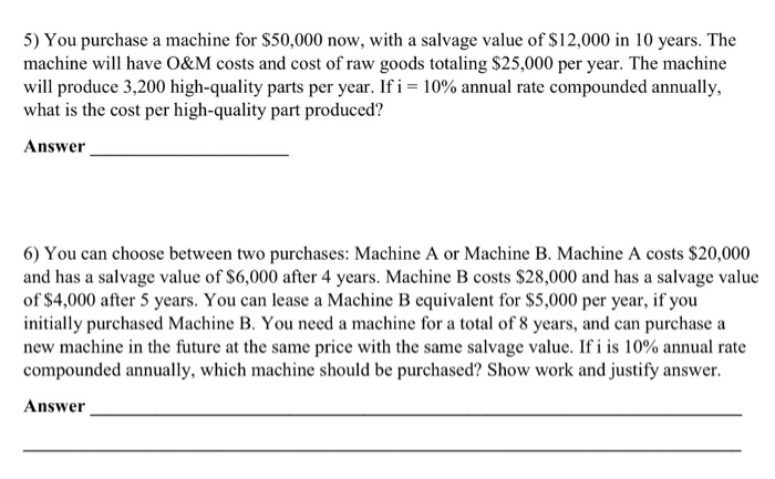  Please show work. You purchase a machine for $50,000 now, with