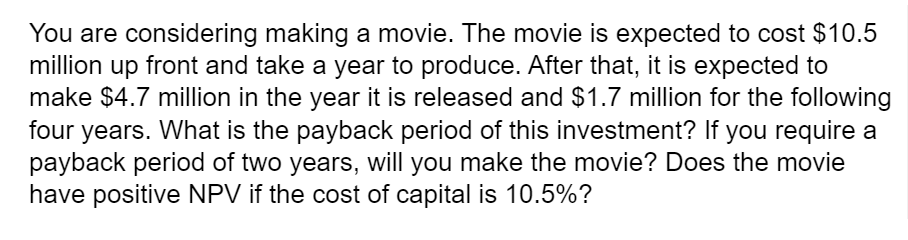 Please answer all the following questions. You are considering making a movie.