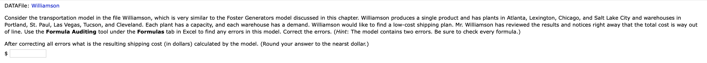  DATAFile: Williamson Consider the transportation model in the file Williamson, which