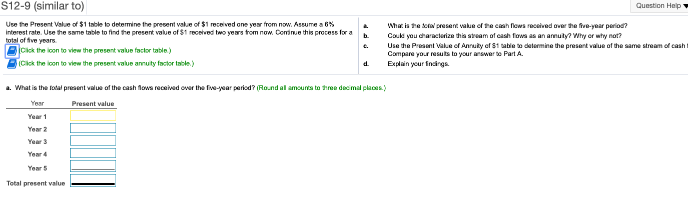 Question Help a. S12-9 (similar to) Use the Present Value of