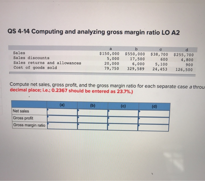  QS 4-14 Computing and analyzing gross margin ratio LO A2 Sales