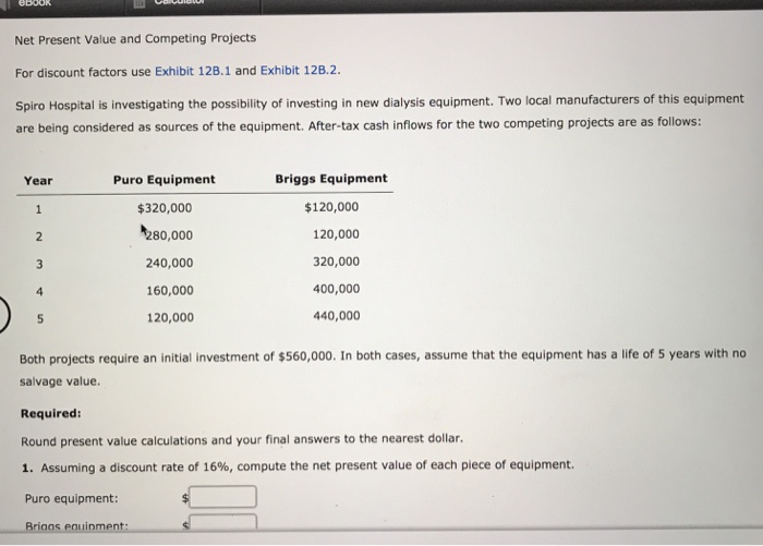  Net Present Value and Competing Projects For discount factors use Exhibit