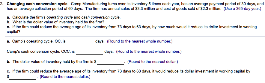 Changing cash conversion cycle Camp Manufacturing turns over its inventory 5