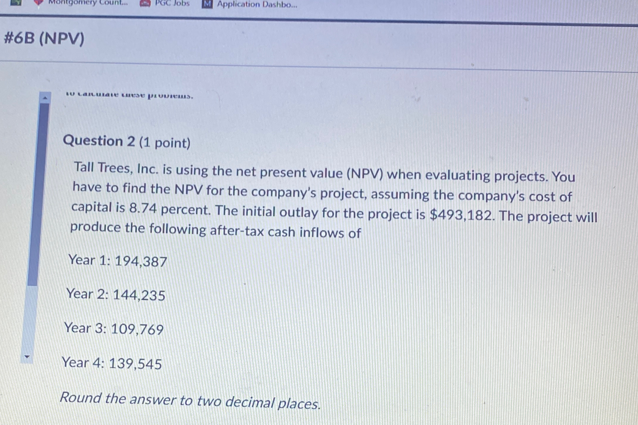  #6B (NPV) Question 2(1 point) Tall Trees, Inc. is using the
