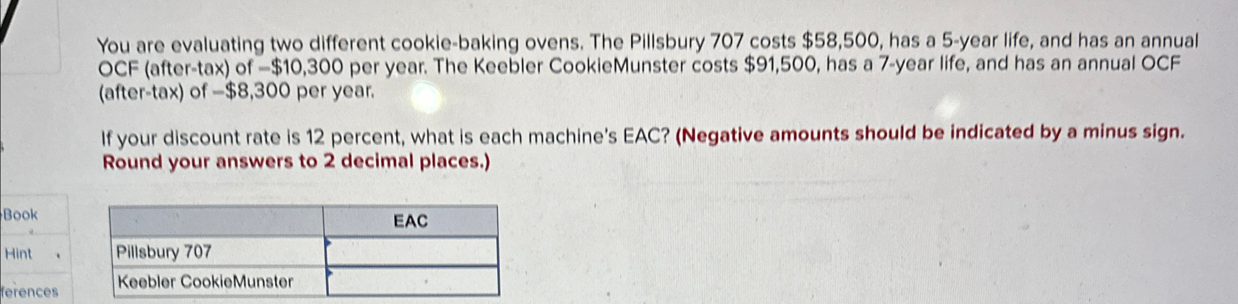  You are evaluating two different cookie-baking ovens. The Pillsbury 707 costs