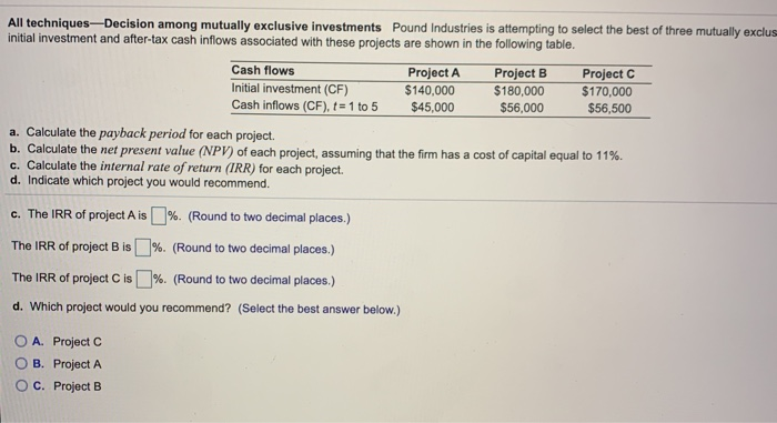 mutually exclusive investments Pound Industries is attempting to select the best of