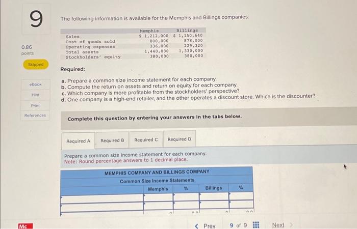  Required: a. Prepare a common size income statement for each company.