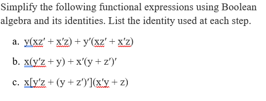 Simplify the following functional expressions using Boolean algebra and its identities.
